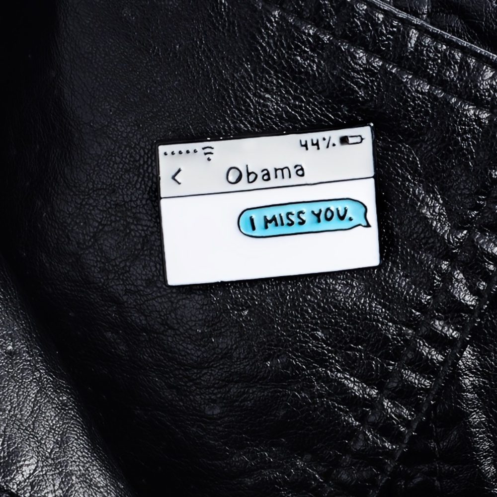 "OBAMA, I MISS YOU" TEXT OIL DRIPPED ENAMEL PIN LAPEL PIN BROOCH NWT